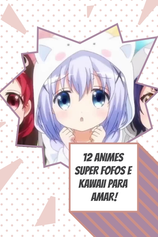 12 Animes Super Fofos e Kawaii para amar! - Sweet Magic